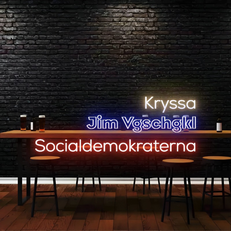 Kryssa 
Jim Vgschgkl
Socialdemokraterna  – Neon Sign