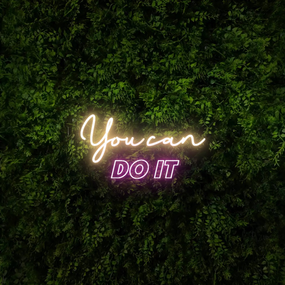 You can 
do it  – Neon Sign